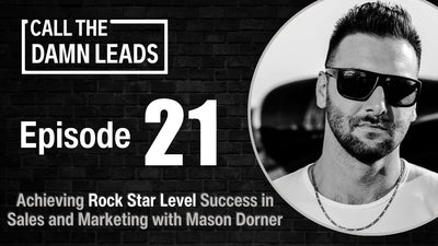 Episode 21 - Achieving Rock Star Level Success in Sales and Marketing with Mason Dorner