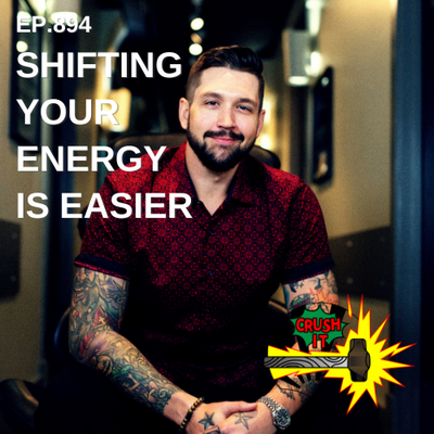 EP 894 - Shifting Your Energy Is Easier
