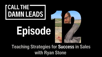 Episode 12 - Teaching Strategies for Success in Sales with Ryan Stone