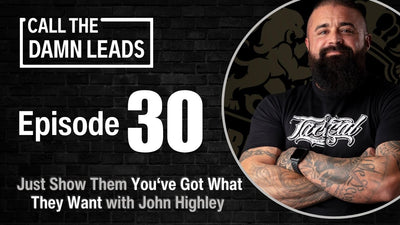 Just Show Them You’ve Got What They Want with John Highley - Ep. 30