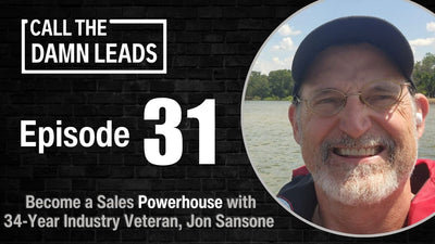 Become a Sales Powerhouse with 34-Year Industry Veteran, Jon Sansone | Episode 31 of Call The Damn Leads