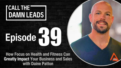 How Focus on Health and Fitness Can Greatly Impact Your Business and Sales with Daine Patton