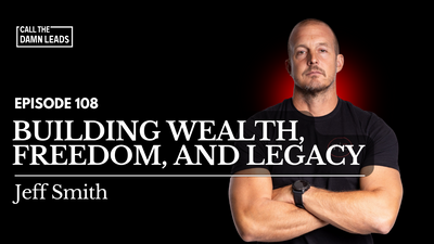 Building Wealth, Freedom, and Legacy with Jeff Smith