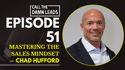 Mastering The Sales Mindset with Chad Hufford