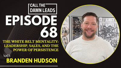 The White Belt Mentality: Leadership, Sales, and the Power of Persistence with Branden Hudson