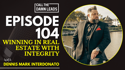 Winning in Real Estate with Integrity w/ Dennis Mark Interdonato
