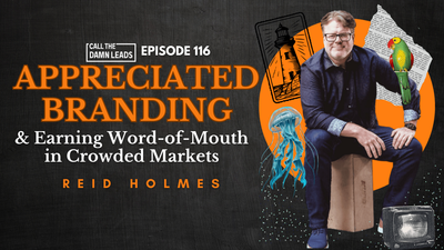 Appreciated Branding & Earning Word-of-Mouth in Crowded Markets with Reid Holmes