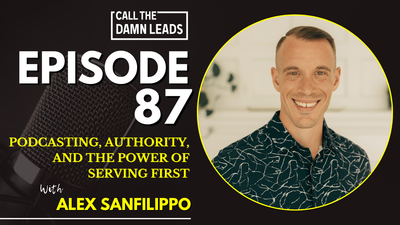 Podcasting, Authority, and the Power of Serving First with Alex Sanfillipo