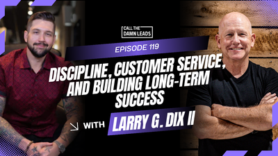 Discipline, Customer Service, and Building Long-Term Success with Larry G. Dix II
