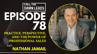 Practice, Perspective, and the Power of Professional Sales with Nathan Jamail