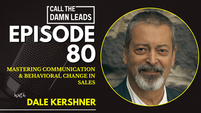 Mastering Communication & Behavioral Change in Sales with Dale Kershner