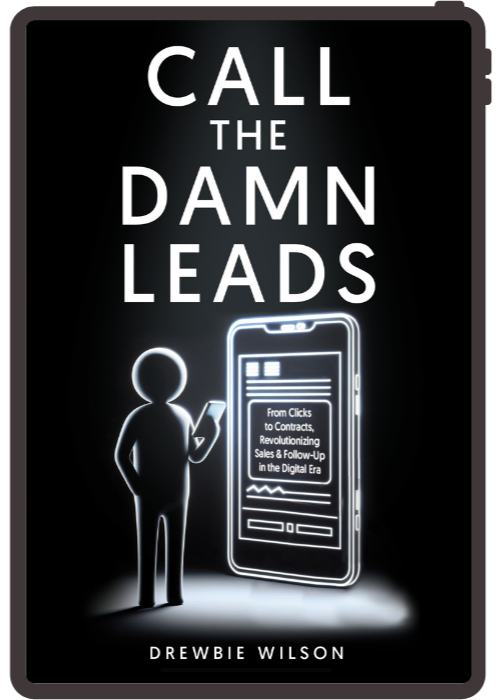 Book cover with silhouette of a person holding a phone and text 'Call the Damn Leads' by Drewbie Wilson.