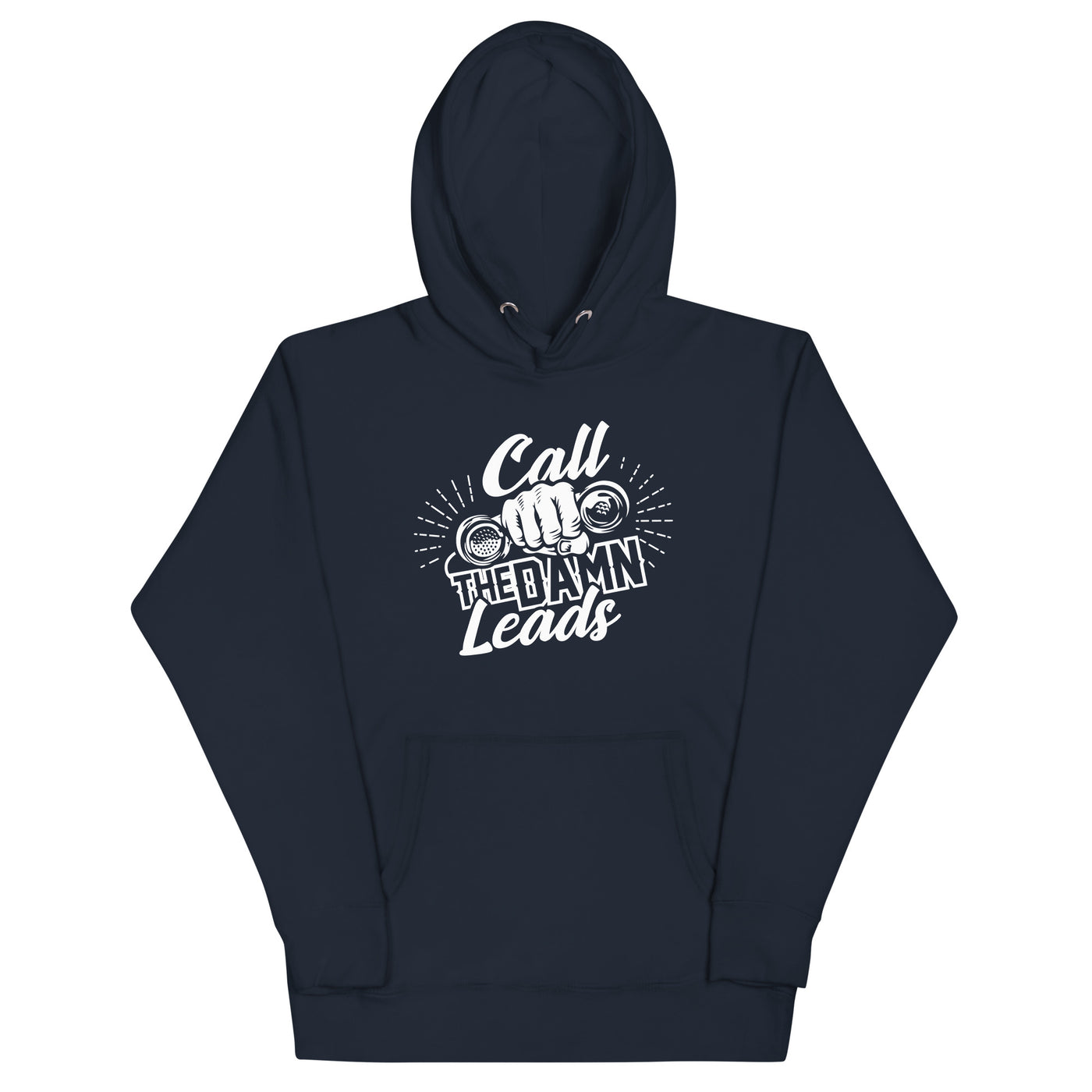 Cold Calls, Hot Style: The Call The Damn Leads Hoodie