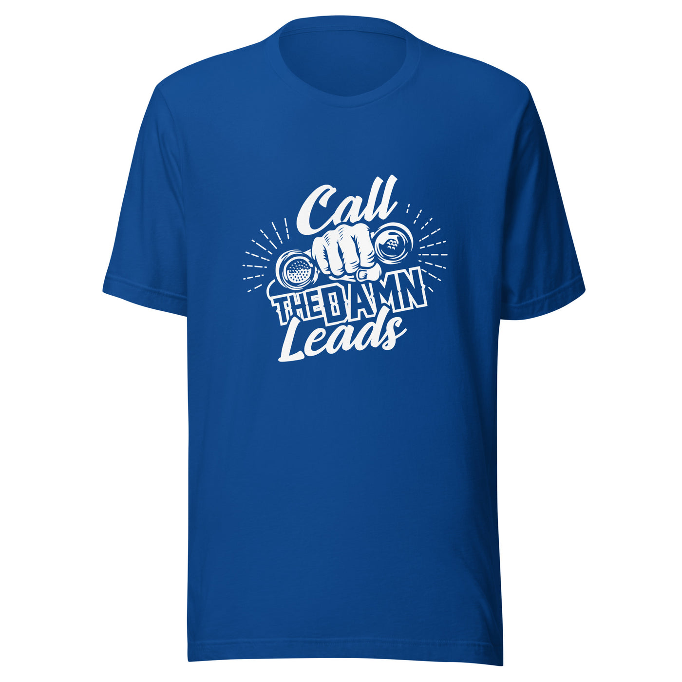 Call The Damn Leads T-shirt: Where Sales Meets Style